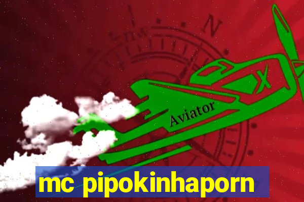 mc pipokinhaporn